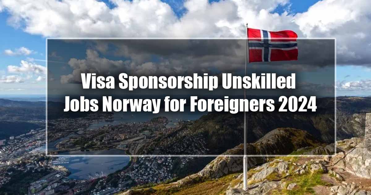 Visa Sponsorship Unskilled Jobs Norway