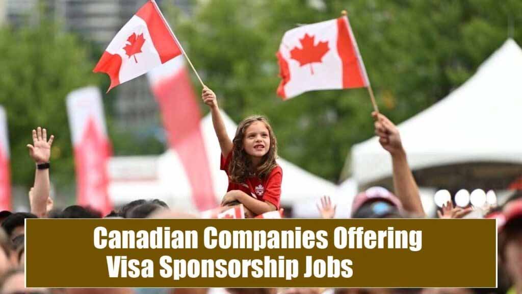 Canadian Companies Offering Visa Sponsorship Jobs 2024