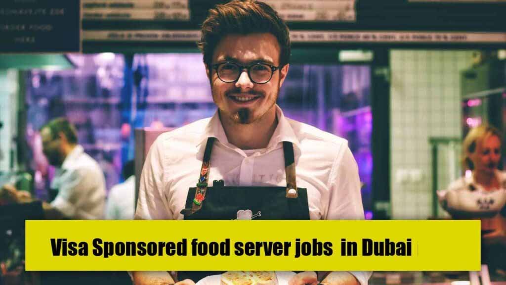 Visa Sponsored food server Jobs in 2024 in Dubai (Apply online)