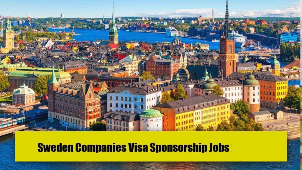 Sweden Companies Visa Sponsorship Jobs 2024 (Apply Online)